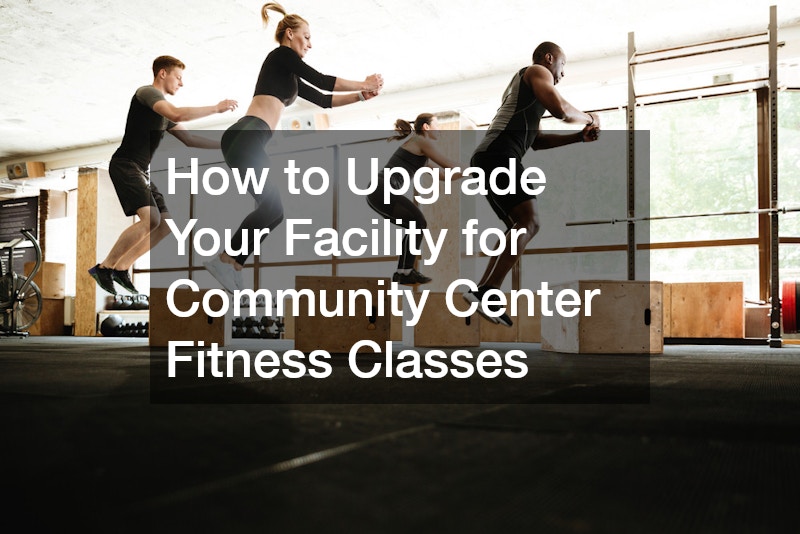 How to Upgrade Your Facility for Community Center Fitness Classes