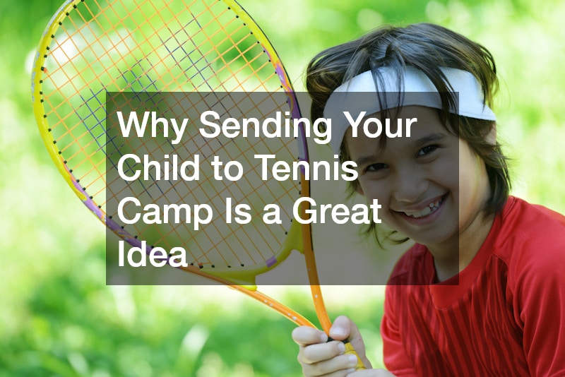 Why Sending Your Child to Tennis Camp Is a Great Idea